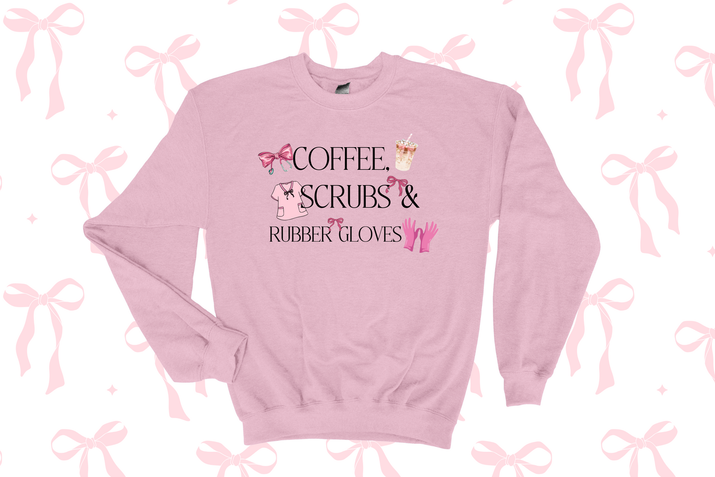 Coffee, Scrubs, and Rubber Gloves Crewneck or Hoodie