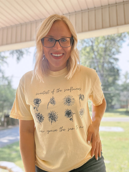 Sweetest of the Sunflowers Now You're the Sun Me T-Shirt