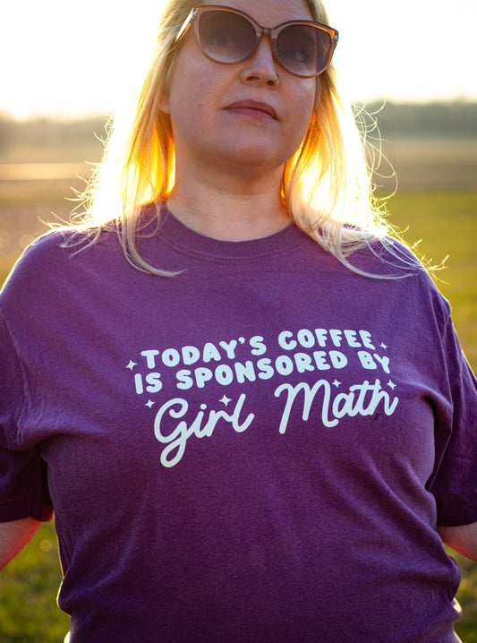 Today's Coffee is Sponsored by Girl Math T-Shirt