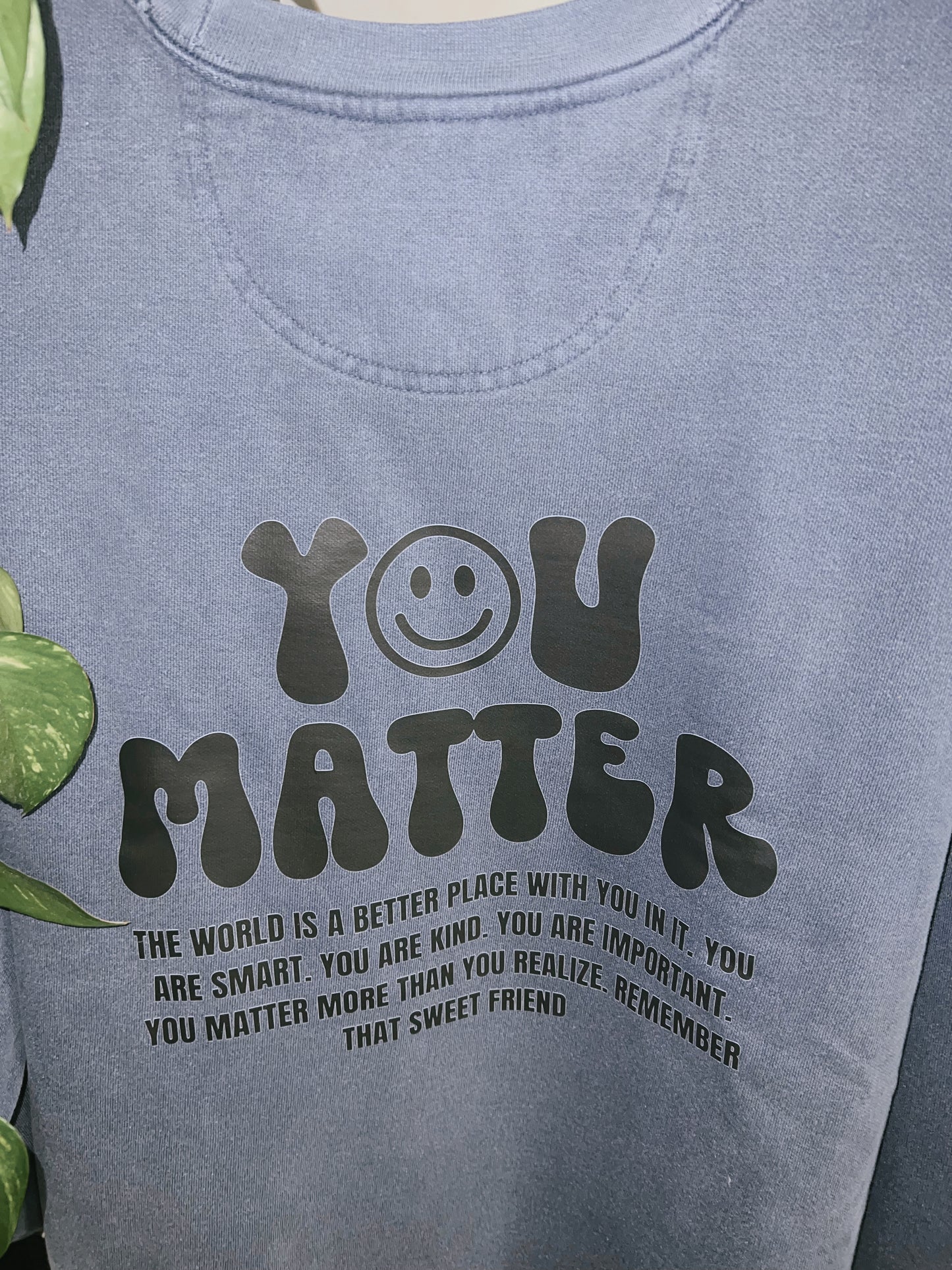 You Matter Crewneck or T-Shirt